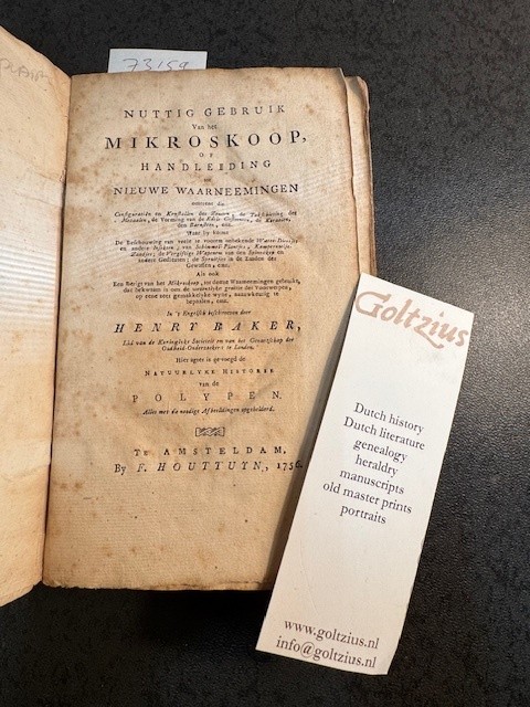 BAKER, H., Nuttig gebruik van het Mikroskoop, of Handleiding tot nieuwe waarneemingen omtrent de Configuratiën en Krystallen der Zouten, de Takschieting der Getaalen, de vorming van Edele Gesteenten, de Koraalen, den Barnsteen enz....Hier agter is gevoeg...