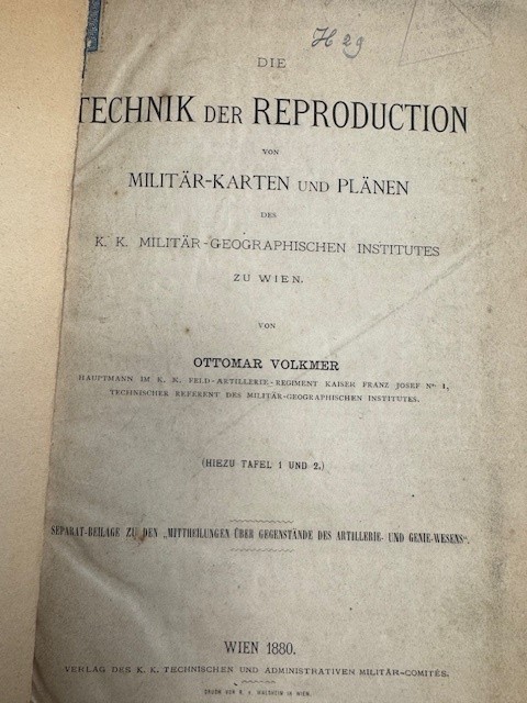 VOLKMER, O., Die Technik der Reproduction von Militar Karten und Planen des K. K. Geographisch. Instituts zu Wien.