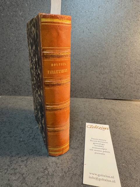 HOLTIUS, ADR. CATH., Het Nederlandsche faillitenregt. Het derde boek van het wetboek van Koophandel.