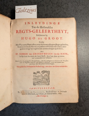GROOT, HUGO DE, Inleydinge tot de Hollantsche regts-geleertheyt, beschreven by Hugo de Groot. Bevestigt met placcaten, hantvesten (...) mitsgaders eenige byvoegsels ende aenmerckingen op de selve, door mr. Simon van Groenewegen van der Made (...) door hem doen op nieuws