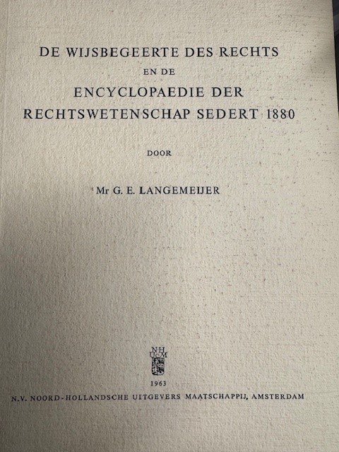 LANGEMEIJER, G.E., De wijsbegeerte des rechts en de encyclopaedie der rechtswetenschap sedert 1880.