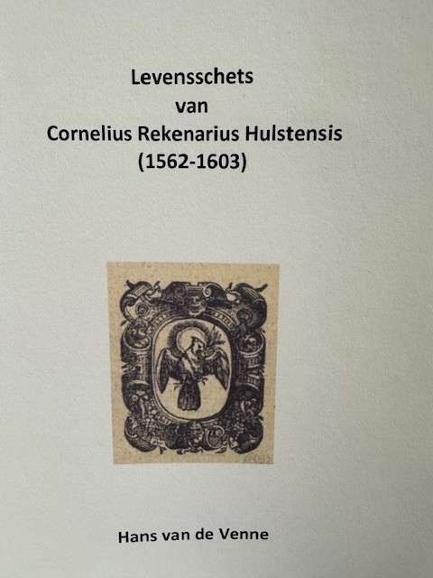 VENNE, H. VAN DE, Levensschets van Cornelius Rekenarius Hulstensis (1562-1603).