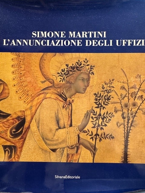 CECCHI, A., Simone Martini e l'Annunciazione degli Uffizi.