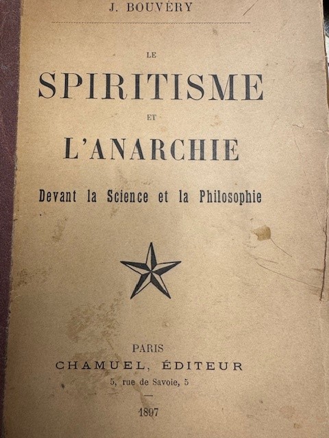 BOUVERY J.,, ?Le Spiritisme et l'Anarchie. Devant la Science et la Philosophie.?