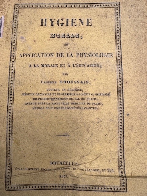 BROUSSAIS, C., Hygiène Morale Ou Application de la Physiologie a la Morale et a l'Education