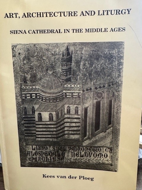 PLOEG, K.V.D., Art, architecture and liturgy: Siena cathedral in the middle ages.
