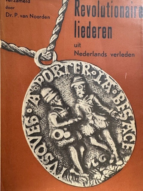 NOORDEN, P. VAN, Revolutionaire liederen uit Nederlands verleden.