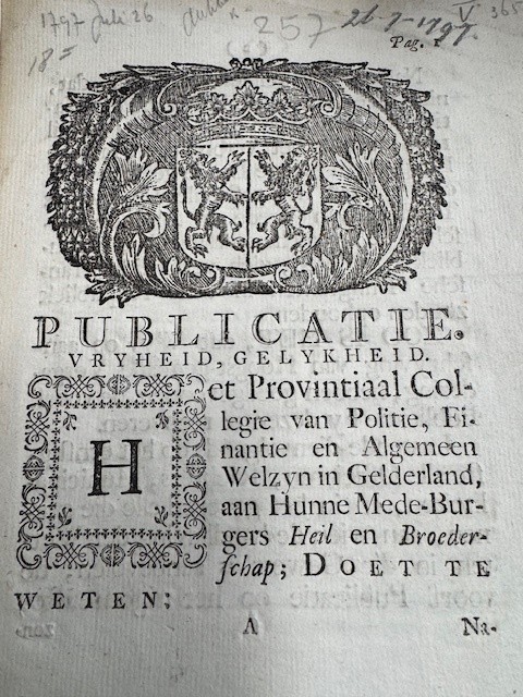 Publicatie. Vryheid, gelykheid. Het Provintiaal collegie van politie, finantie en algemeen welzyn in Gelderland ... doet te weten ... Nadien Wy gei¨nformeerd zyn, dat niet tegenstaande de publicatie der Nationale Vergadering op den 21 april 1796, tegens h