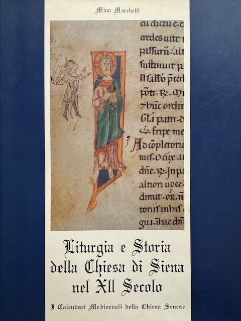 MARCHETTI, M., Liturgia e storia della Chiesa di Siena nel XII Secolo. I calendari medioevali della chiesa senese.