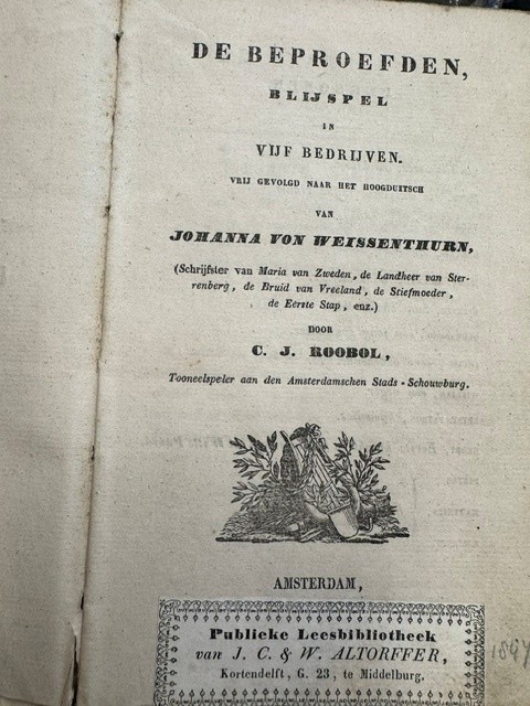 WEISSENTHURN, J. VON, ROOBOL, C.J., De beproefden : blijspel in 5 bedrijven / [Johanna von Weissenthurn] ; vrij gevolgd naar het Hoogduitsch door C.J. Roobol