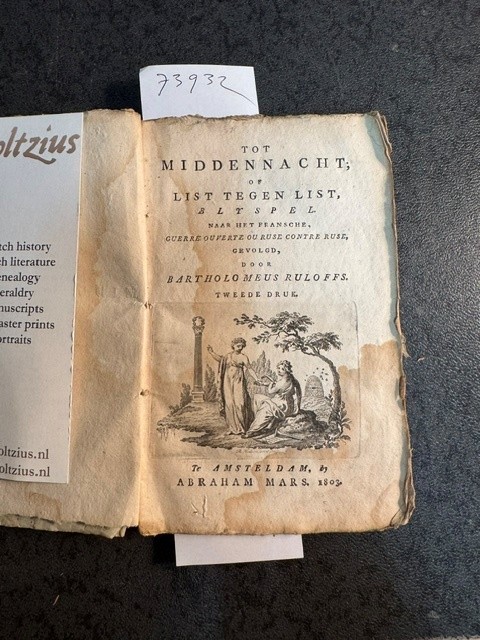 RULOFFS, B, Tot Middennacht of list tegen list Blyspel naar het Fransche, Guerre Ouverte Ou Ruse Contre Ruse gevolgd door Bartholomeus Ruloffs