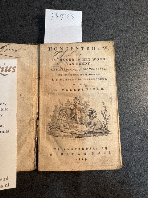Hondentrouw, of De moord in het woud van Bondy, geschiedkundig tooneelspel. Vertaald uit het Frans.
