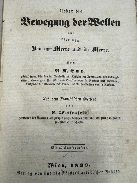 EMY, A.R. (AMAND ROSE)., Ueber die Bewegung der Wellen und über den Bau am Meere und im Meere. Aus dem Franzosischen ubersetzt von C. Wiesenfeld. Mit 10 Kupfertafeln.