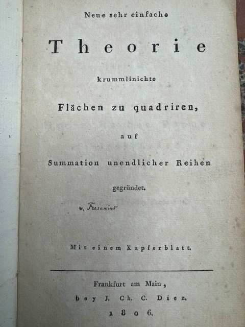 FRESONIUS, J.F.T., Neue sehr einfache Theorie krummlinichte Flachen zu quadriren auf Summation unendlicher Reihen.