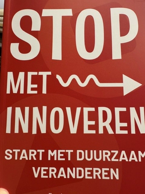 ENDE, F. VAN DEN, Stop met innoveren. Start met duurzaam veranderen.